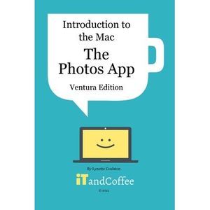 Introduction to the Mac (Part 5) - The Photos App (Ventura Edition): A comprehen